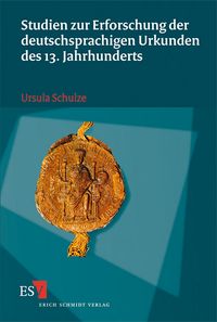 Bild vom Artikel Studien zur Erforschung der deutschsprachigen Urkunden des 13. Jahrhunderts vom Autor Ursula Schulze