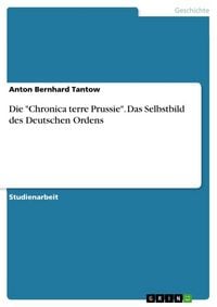 Produktbild: Die "Chronica terre Prussie". Das Selbstbild des Deutschen Ordens