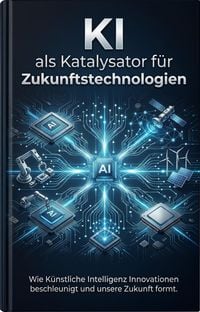 Produktbild: KI als Katalysator f&uuml;r Zukunftstechnologien