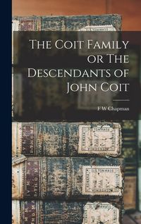 Produktbild: The Coit Family or The Descendants of John Coit