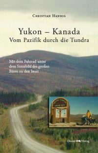 Bild vom Artikel Yukon - Kanada  Vom Pazifik durch die Tundra vom Autor Christian Hannig