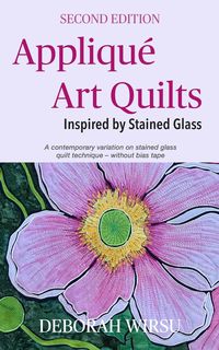 Produktbild: Appliqu&eacute; Art Quilts Inspired By Stained Glass (Books for Textile Artists, #2)