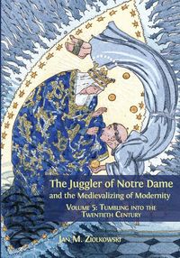 Produktbild: The Juggler of Notre Dame and the Medievalizing of Modernity