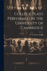 Produktbild: College Plays Performed in the University of Cambridge