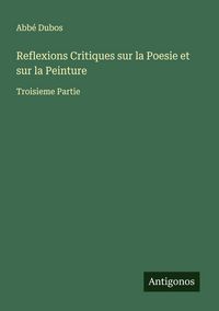 Produktbild: Reflexions Critiques sur la Poesie et sur la Peinture