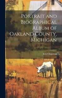 Produktbild: Portrait and Biographical Album of Oakland County, Michigan
