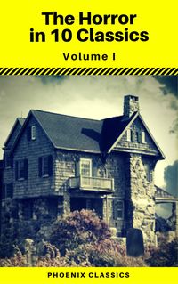 Produktbild: The Horror in 10 Classics vol1 (Phoenix Classics) : The King in Yellow, The Lost Stradivarius, The Yellow Wallpaper, The Legend of Sleepy Hollow, The