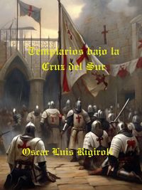 Produktbild: Templarios bajo la Cruz del Sur (Mitos, Leyendas y Crimen, #2)
