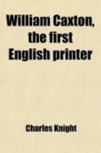 Produktbild: William Caxton, the First English Printer; A Biography