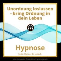 Produktbild: Unordnung loslassen - bring Ordnung in dein Leben