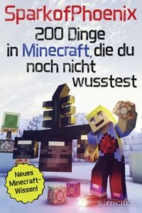 Produktbild: SparkofPhoenix: 200 Dinge in Minecraft, die du noch nicht wusstest