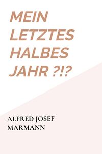 Produktbild: Mein letztes halbes Jahr ?!?
