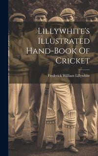 Produktbild: Lillywhite's Illustrated Hand-book Of Cricket
