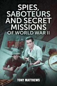 Produktbild: Spies, Saboteurs and Secret Missions of World War II