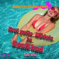 Produktbild: Erotik f&uuml;r's Ohr, Drei geile M&auml;dels im Spa&szlig;bad