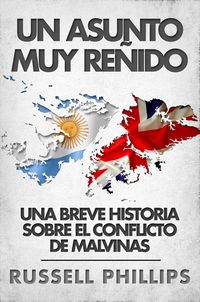 Produktbild: Un Asunto Muy Renido: Una Breve Historia Sobre El Conflicto De Malvinas