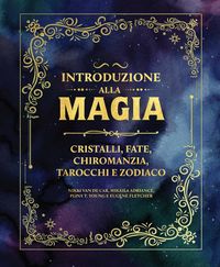Produktbild: Introduzione alla magia. Cristalli, fate, chiromanzia, tarocchi e zodiaco