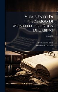 Produktbild: Vita E Fatti Di Federigo Di Montefeltro, Duca Di Urbino