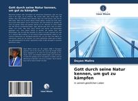 Produktbild: Gott durch seine Natur kennen, um gut zu k&auml;mpfen