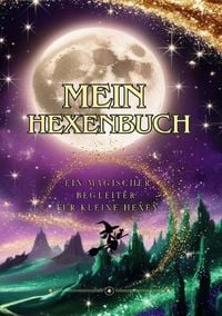 Produktbild: Mein Hexenbuch / Mein Hexenbuch - Ein magischer Begleiter f&uuml;r kleine Hexen