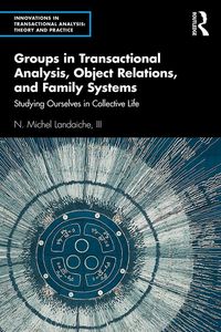 Produktbild: Groups in Transactional Analysis, Object Relations, and Family Systems