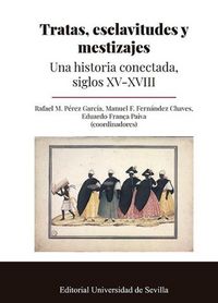 Produktbild: Tratas, esclavitudes y mestizajes : una historia conectada, siglos XV-XVIII