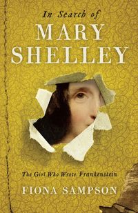 Produktbild: Sampson, F: In Search of Mary Shelley: The Girl Who Wrote Fr