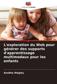 Produktbild: L'exploration du Web pour g&eacute;n&eacute;rer des supports d'apprentissage multimodaux pour les enfants
