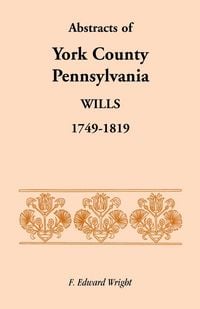 Produktbild: Abstracts of York County, Pennsylvania Wills, 1749-1819