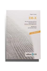 Produktbild: EM-X, &Uuml;ber die heilende Kraft von Antioxidantien aus Effektiven Mikroorganismen