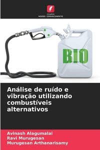 Produktbild: An&aacute;lise de ru&iacute;do e vibra&ccedil;&atilde;o utilizando combust&iacute;veis alternativos