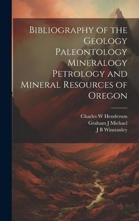 Produktbild: Bibliography of the Geology Paleontology Mineralogy Petrology and Mineral Resources of Oregon
