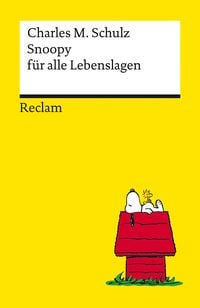 Produktbild: Snoopy f&uuml;r alle Lebenslagen. Philosophisches und Tiefsinniges von der Kultfigur von Charles M. Schulz &ndash; Reclams Universal-Bibliothek