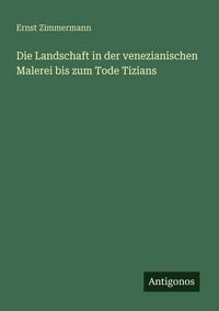 Produktbild: Die Landschaft in der venezianischen Malerei bis zum Tode Tizians