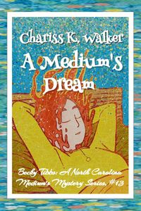 Produktbild: A Medium's Dream: A Cozy Ghost Mystery (Becky Tibbs: A North Carolina Medium's Mystery Series, #13)