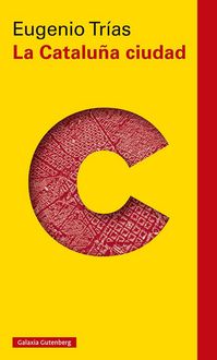 Produktbild: La Catalu&ntilde;a ciudad : el pensamiento c&iacute;vico en la obra de Maragall y D'Os