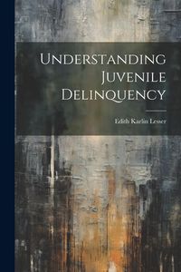 Produktbild: Understanding Juvenile Delinquency