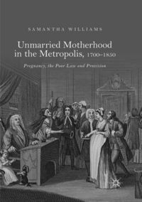 Produktbild: Unmarried Motherhood in the Metropolis, 1700&ndash;1850