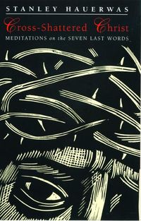Produktbild: Hauerwas, S: Cross-shattered Christ