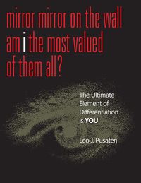 Bild vom Artikel Mirror Mirror on the Wall Am I the Most Valued of Them All? vom Autor Leo J. Pusateri