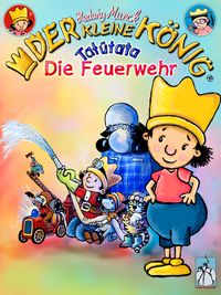 Produktbild: Der kleine K&ouml;nig - Tat&uuml;tata, die Feuerwehr