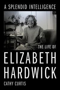 Produktbild: A Splendid Intelligence: The Life of Elizabeth Hardwick