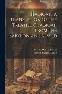 Produktbild: Hagigah. A Translation of the Treatise Chagigah From the Babylonian Talmud