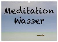 Produktbild: Meditation Wasser (Wandkalender 2026 DIN A3 quer), CALVENDO Monatskalender