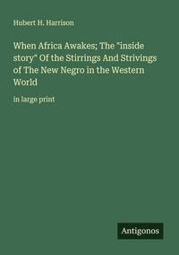 Produktbild: When Africa Awakes; The "inside story" Of the Stirrings And Strivings of The New Negro in the Western World
