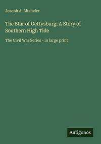 Produktbild: The Star of Gettysburg; A Story of Southern High Tide