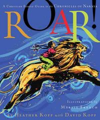 Produktbild: Roar!: A Christian Family Guide to the Chronicles of Narnia