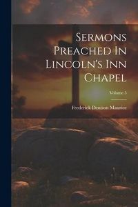 Produktbild: Sermons Preached In Lincoln's Inn Chapel; Volume 5