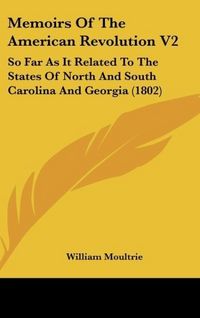 Produktbild: Moultrie, W: Memoirs Of The American Revolution V2