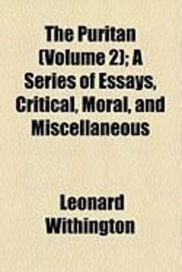 Produktbild: The Puritan (Volume 2); A Series of Essays, Critical, Moral, and Miscellaneous